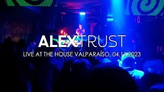 Alex Trust @ The House Valparaíso (04.11.2023)