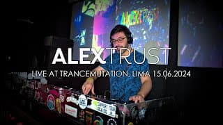 Alex Trust @ Trancemutation, Lima (15.06.2024)