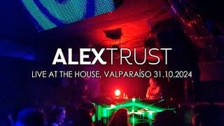 Alex Trust @ The House Valparaíso, (31.10.2024)